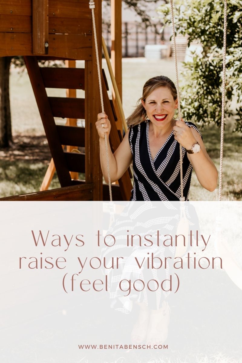 Ways to instantly raise your vibration (feel good)