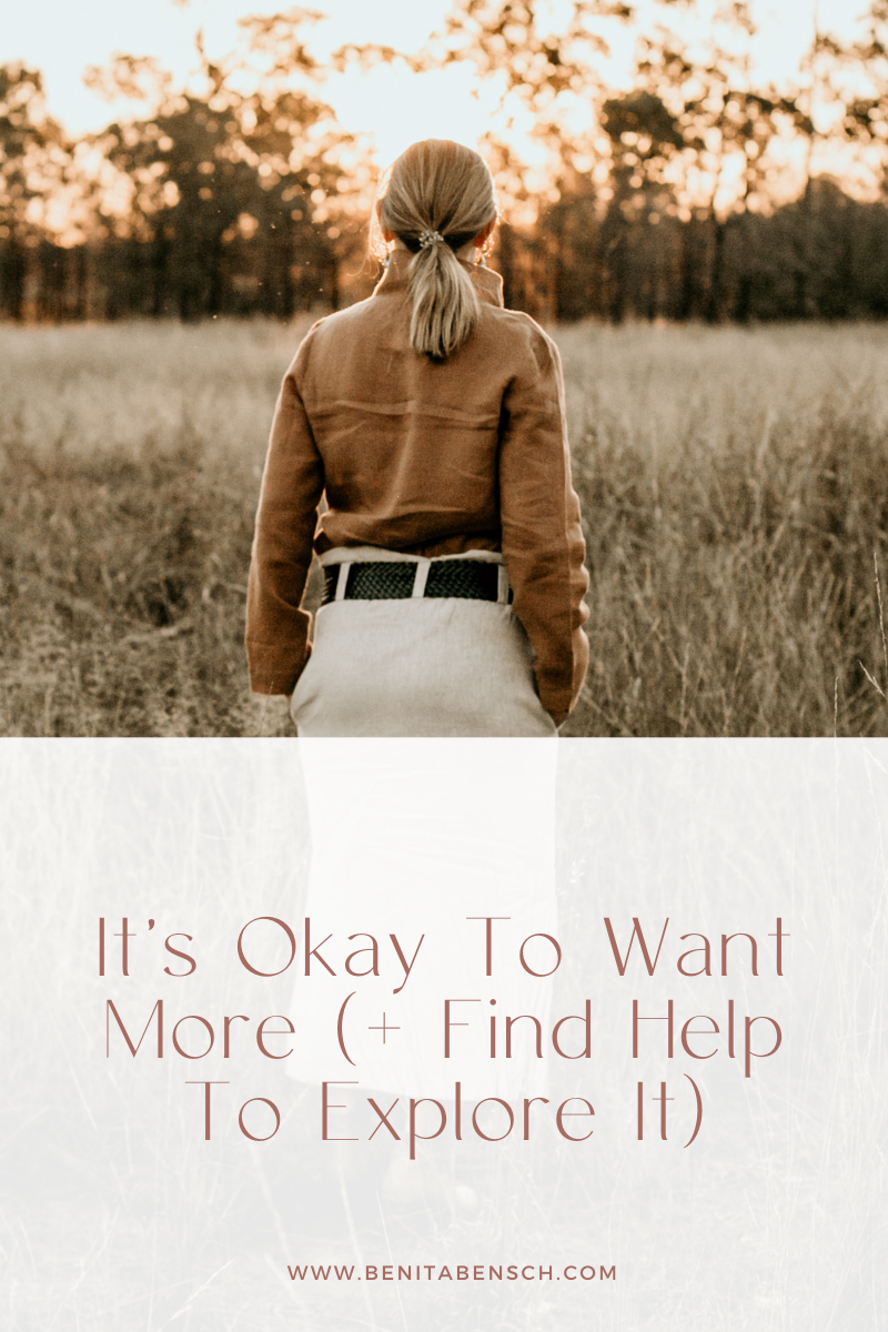 It’s Okay To Want More + Find Help To Explore It